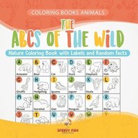 bokomslag Coloring Books Animals. The ABCs of Nature Coloring Book with Labels and Random Facts. For Boys, Girls and Teens