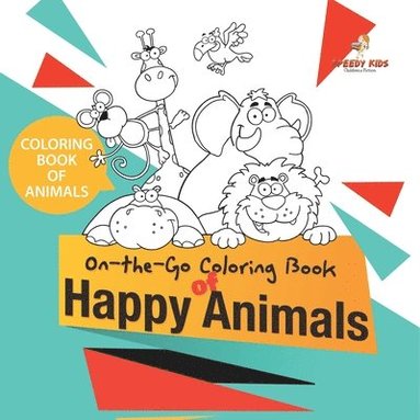 bokomslag Coloring Book of Animals. On-the-Go Coloring Book of Happy Animals. Colors and Animals Do It Anywhere Knowledge Booster