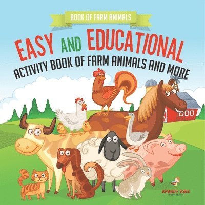 Book of Farm Animals. Easy and Educational Activity Book of Farm Animals and More. More than 100 Exercises of Coloring, Color by Number and Drawing 1