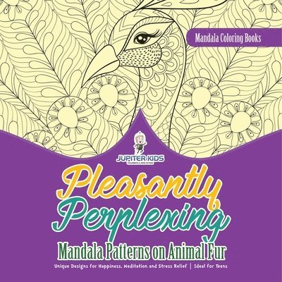 Mandala Coloring Books. Pleasantly Perplexing Mandala Patterns on Animal Fur. Unique Designs for Happiness, Meditation and Stress Relief. Ideal for Teens 1