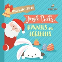 bokomslag Xmas Activity Book. Jingle Bells, Bunnies and Eggshells. Easter and Christmas Activity Book. Religious Engagement with Logic Benefits. Coloring, Color