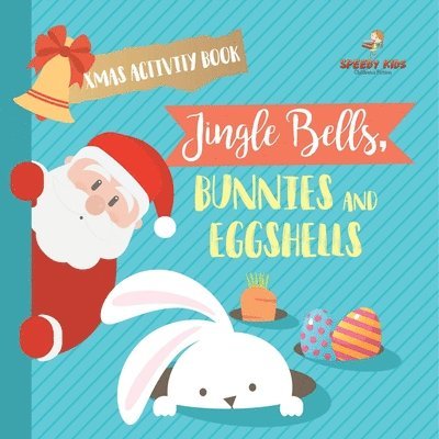 Xmas Activity Book. Jingle Bells, Bunnies and Eggshells. Easter and Christmas Activity Book. Religious Engagement with Logic Benefits. Coloring, Color 1