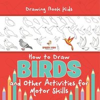 bokomslag Drawing Book Kids. How to Draw Birds and Other Activities for Motor Skills. Winged Animals Coloring, Drawing and Color by Number