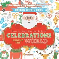 bokomslag Children Activity Books. How to Draw the Symbols of Celebrations around the World. Bonus Pages Include Coloring and Color by Number Xmas Edition. Merr