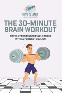 bokomslag 30-Minute Brain Workout Difficult Crossword Puzzle Books (with 50 puzzles to solve!)