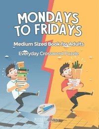 bokomslag Mondays to Fridays Everyday Crossword Puzzle Medium Sized Book for Adults