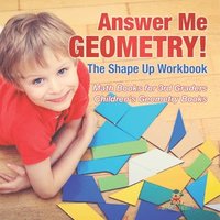 bokomslag Answer Me Geometry! The Shape Up Workbook - Math Books for 3rd Graders Children's Geometry Books