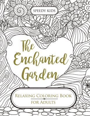 bokomslag The Enchanted Garden: Relaxing Coloring Book for Adults