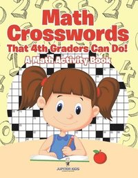 bokomslag Math Crosswords That 4th Graders Can Do! A Math Activity Book