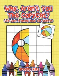 bokomslag Why, Aren't You The Copycat? Grid Copy Drawing Book for Children