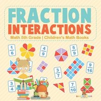 bokomslag Fraction Interactions - Math 5th Grade Children's Math Books