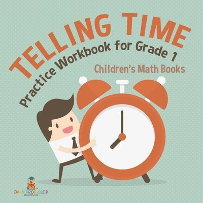 Telling Time Practice Workbook for Grade 1 Children's Math Books 1