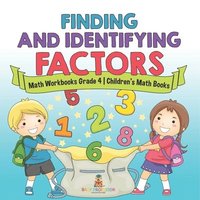 bokomslag Finding and Identifying Factors - Math Workbooks Grade 4 Children's Math Books