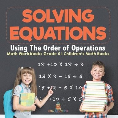bokomslag Solving Equations Using The Order of Operations - Math Workbooks Grade 6 Children's Math Books