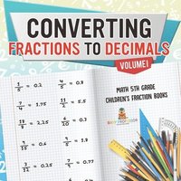 bokomslag Converting Fractions to Decimals Volume I - Math 5th Grade Children's Fraction Books