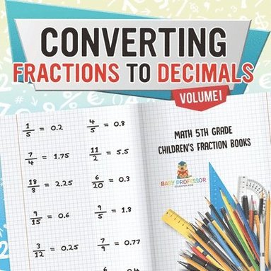 bokomslag Converting Fractions to Decimals Volume I - Math 5th Grade Children's Fraction Books