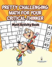 bokomslag Pretty Challenging Math for Your Critical Thinker