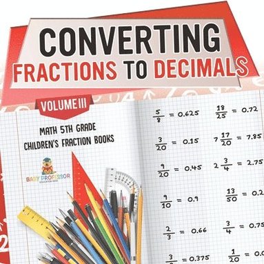 bokomslag Converting Fractions to Decimals Volume III - Math 5th Grade Children's Fraction Books
