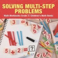 bokomslag Solving Multi-Step Word Problems - Math Workbooks Grade 3 Children's Math Books