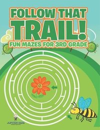 bokomslag Follow That Trail! Fun Mazes for 3rd Grade