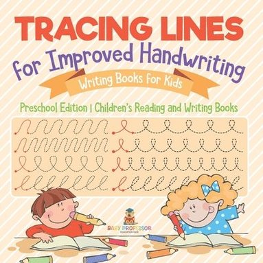 bokomslag Tracing Lines for Improved Handwriting - Writing Books for Kids - Preschool Edition Children's Reading and Writing Books