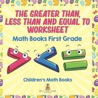 bokomslag Greater Than, Less Than and Equal To Worksheet - Math Books First Grade Children's Math Books