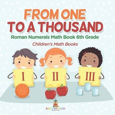 bokomslag Practicing Roman Numerals - Math Book 6th Grade Children's Math Books