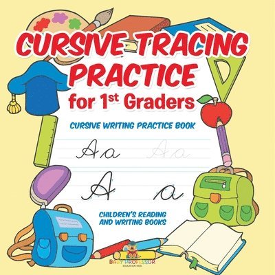 Cursive Tracing Practice for 1st Graders: Cursive Writing Practice Book Children's Reading and Writing Books 1