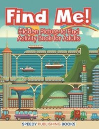 bokomslag Find Me! Hidden Picture to Find Activity Book for Adults