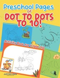 bokomslag Preschool Pages of Dot to Dots to 10! Activity Book for 4 Year Old