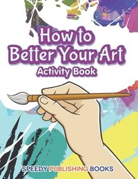 bokomslag How to Better Your Art Activity Book