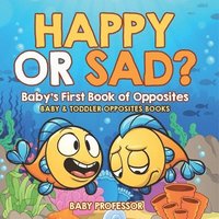 bokomslag Happy or Sad? Baby's First Book of Opposites - Baby & Toddler Opposites Books