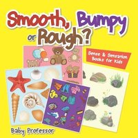 bokomslag Smooth, Bumpy or Rough? Sense & Sensation Books for Kids