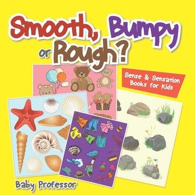 bokomslag Smooth, Bumpy or Rough? Sense & Sensation Books for Kids