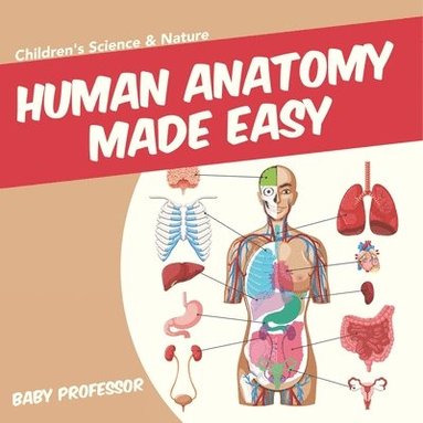 bokomslag Human Anatomy Made Easy - Children's Science & Nature
