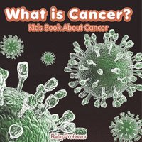 bokomslag What is Cancer? Kids Book About Cancer