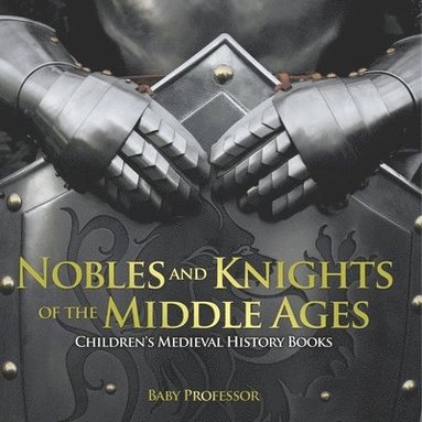 bokomslag Nobles and Knights of the Middle Ages-Children's Medieval History Books