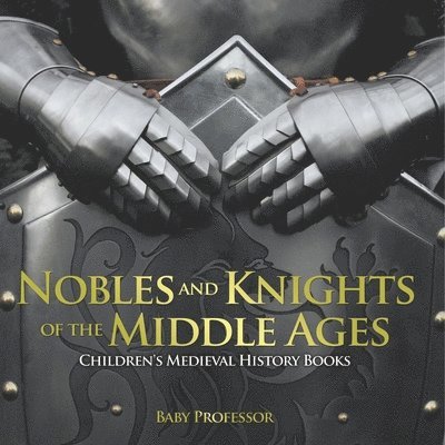 Nobles and Knights of the Middle Ages-Children's Medieval History Books 1