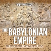 bokomslag Babylonian Empire Children's Middle Eastern History Books