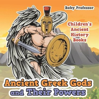 bokomslag Ancient Greek Gods and Their Powers-Children's Ancient History Books