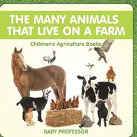 bokomslag Many Animals That Live on a Farm - Children's Agriculture Books
