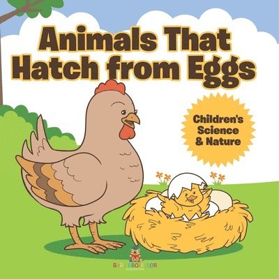 Animals That Hatch from Eggs Children's Science & Nature 1