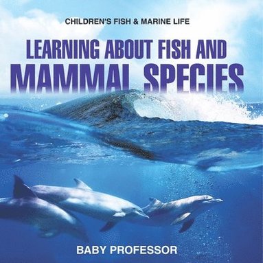 bokomslag Learning about Fish and Mammal Species Children's Fish & Marine Life