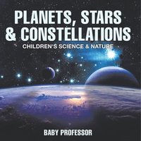bokomslag Planets, Stars & Constellations - Children's Science & Nature