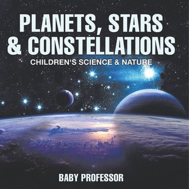 bokomslag Planets, Stars & Constellations - Children's Science & Nature