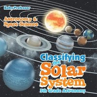 bokomslag Classifying the Solar System Astronomy 5th Grade Astronomy & Space Science