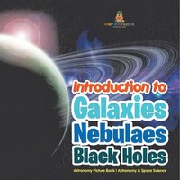bokomslag Introduction to Galaxies, Nebulaes and Black Holes Astronomy Picture Book Astronomy & Space Science