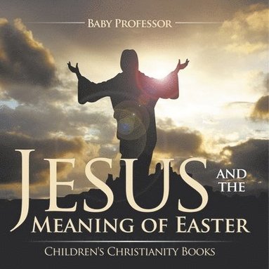 bokomslag Jesus and the Meaning of Easter Children's Christianity Books