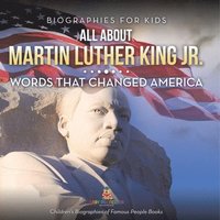 bokomslag Biographies for Kids - All about Martin Luther King Jr.: Words That Changed America - Children's Biographies of Famous People Books