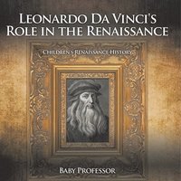 bokomslag Leonardo Da Vinci's Role in the Renaissance Children's Renaissance History